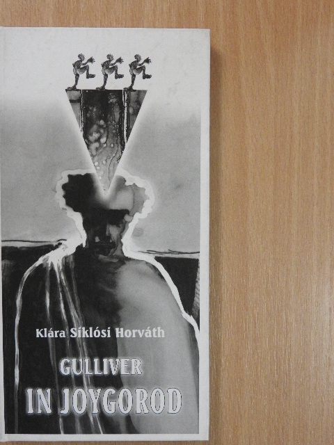 Klára Siklósi Horváth - Gulliver in Joygorod [antikvár]