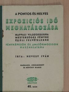 Hevesy Iván - A pontos és helyes expoziciós idő meghatározása [antikvár]