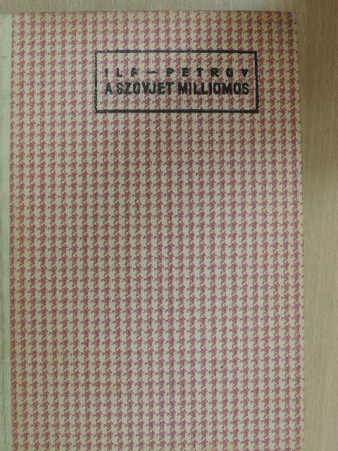 Ilja Ilf - A szovjetmilliomos [antikvár]