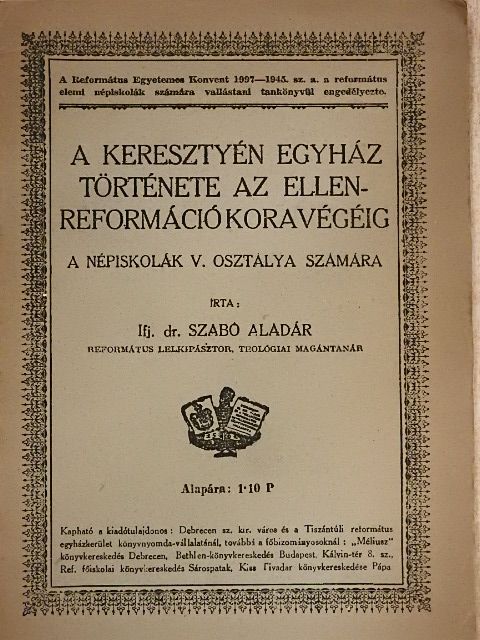 ifj. Dr. Szabó Aladár - A keresztyén egyház története az ellenreformáció kora végéig [antikvár]