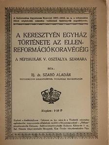 ifj. Dr. Szabó Aladár - A keresztyén egyház története az ellenreformáció kora végéig [antikvár]