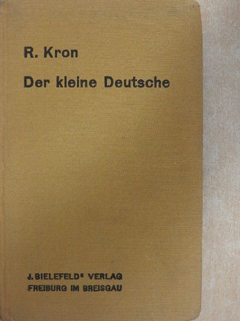 Professor Dr. R. Kron - Der kleine Deutsche [antikvár]