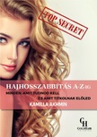 Kamilla Akhmin - Hajhosszabbítás A-Z-ig - Minden, amit tudnod kell és amit titkolnak előled