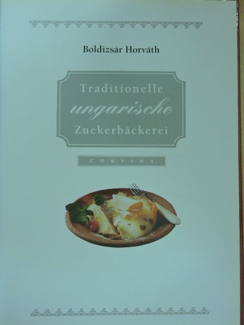 Boldizsár Horváth - Traditionelle Ungarische Zuckerbäckerei [antikvár]