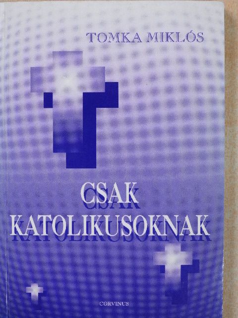 Tomka Miklós - Csak katolikusoknak (dedikált példány) [antikvár]