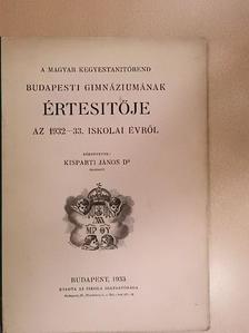 Dr. Balanyi György - A Magyar Kegyestanitórend Budapesti Gimnáziumának értesitője az 1932-33. iskolai évről [antikvár]