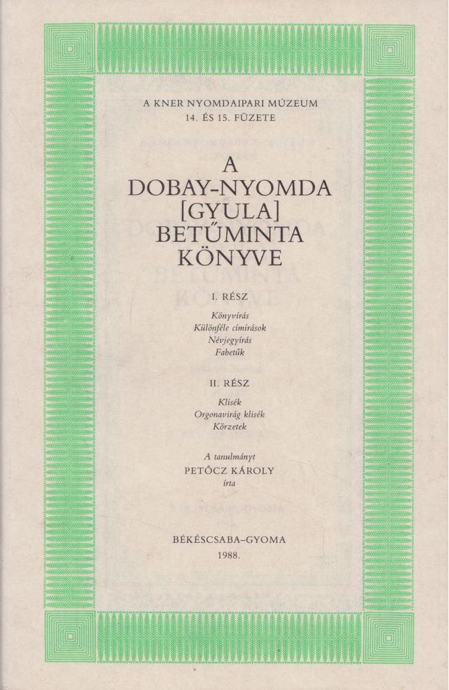 Petőcz Károly - A Dobay-nyomda [Gyula] betűminta könyve I-II. [antikvár]