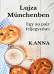 Anna K. - Lujza Münchenben [eKönyv: epub, mobi]