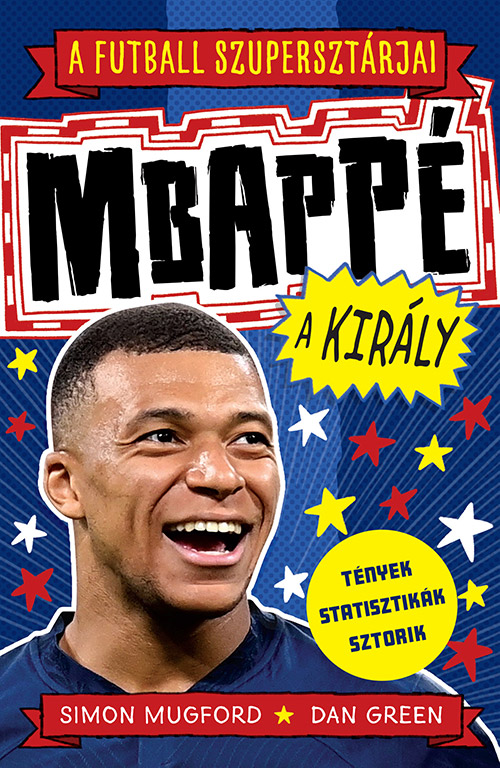 Simon Mugford-Dan Green - A futball szupersztárjai: Mbappé, a király
