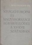 PACH ZSIGMOND PÁL - Nyugat-Európai és Magyarországi agrárfejlődés a XV-XVII. században [antikvár]