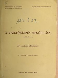Csiby Sándor - A vezetőképzés megújulása című konferencia IV. szekció előadásai [antikvár]