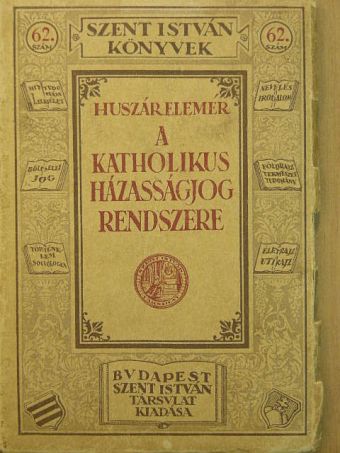 Huszár Elemér - A katholikus házasságjog rendszere [antikvár]