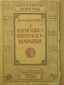 Huszár Elemér - A katholikus házasságjog rendszere [antikvár]