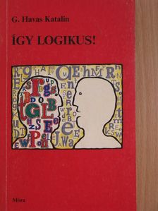 G. Havas Katalin - Így logikus! [antikvár]