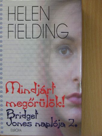 Helen Fielding - Mindjárt megőrülök! [antikvár]