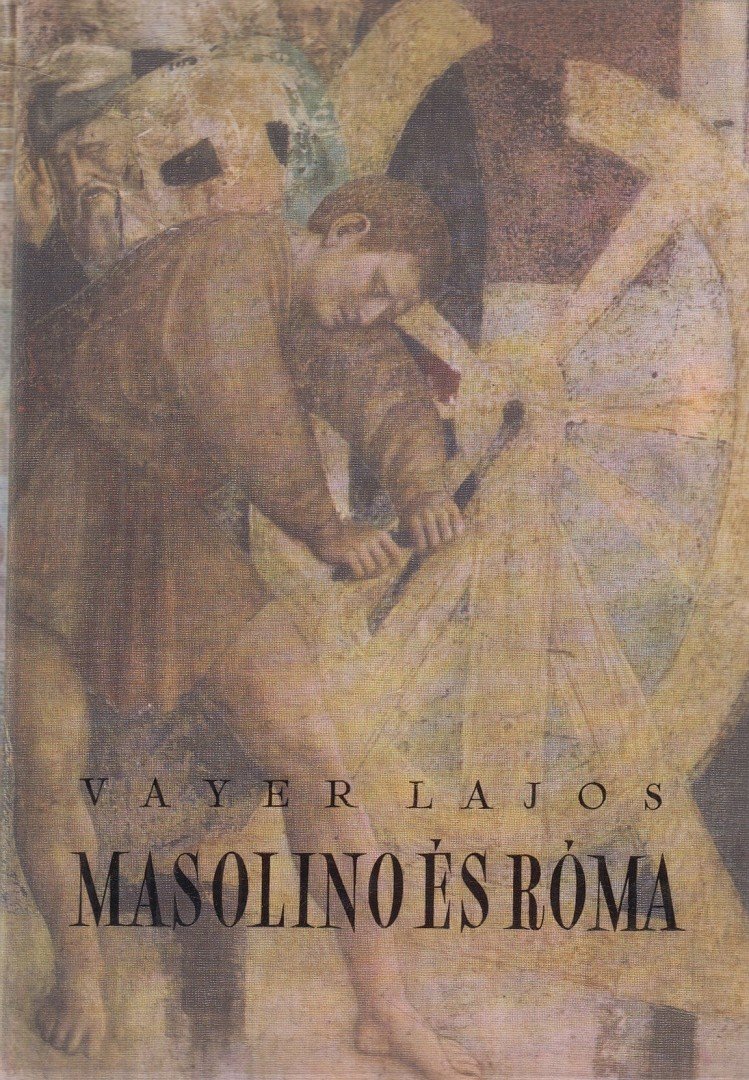 Vayer Lajos - Masolino és Róma [antikvár]
