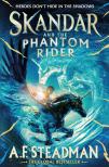 A.F. Steadman - Skandar and the Phantom Rider (Skandar Series, Book 2)