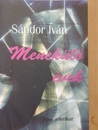 Sándor Iván - Menekülő évek [antikvár]
