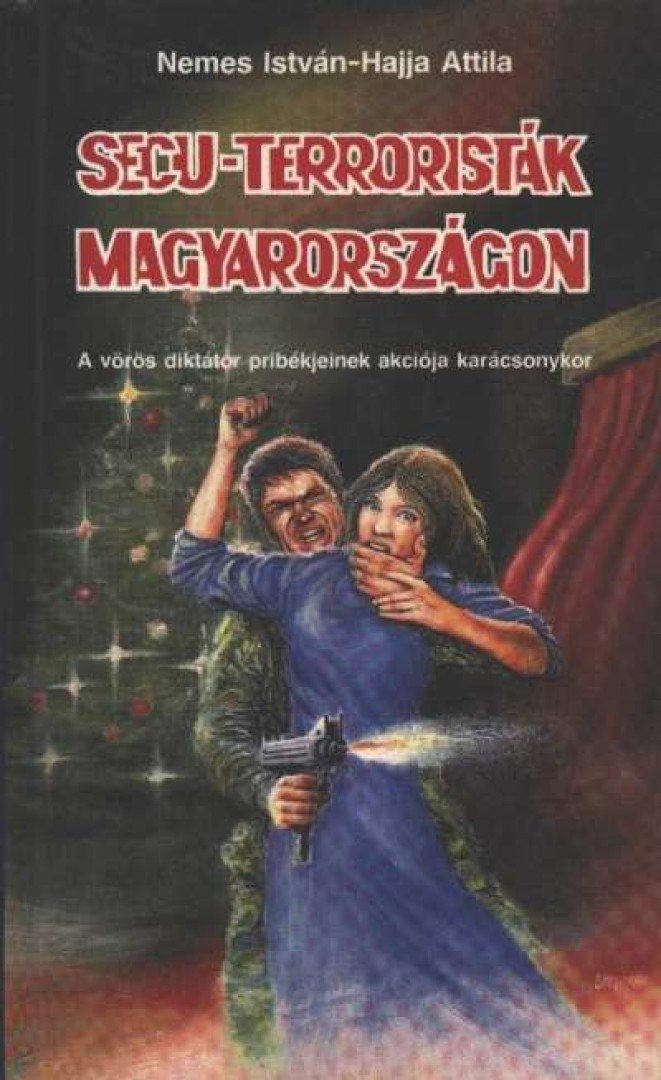 Hajja Attila, Nemes István - Secu-terroristák Magyarországon [antikvár]