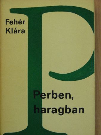Fehér Klára - Perben, haragban [antikvár]