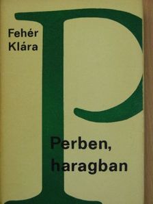 Fehér Klára - Perben, haragban [antikvár]