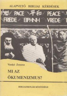 Vankó Zsuzsa - Mi az ökumenizmus? [antikvár]