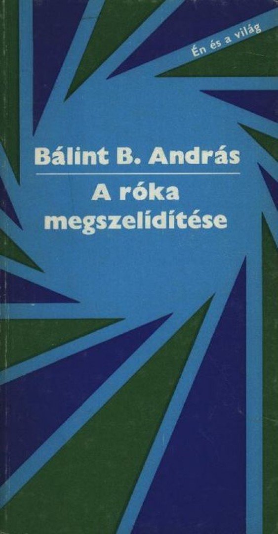 BÁLINT B. ANDRÁS - A róka megszelídítése [antikvár]