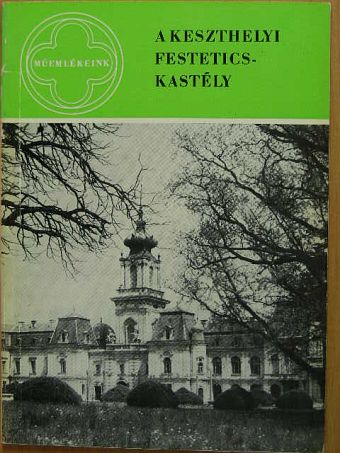 Péczely Piroska - A keszthelyi Festetics-kastély [antikvár]