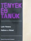 Lohr Ferenc - Hallom a filmet [antikvár]