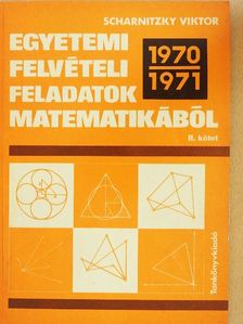 Scharnitzky Viktor - Egyetemi felvételi feladatok matematikából II. [antikvár]