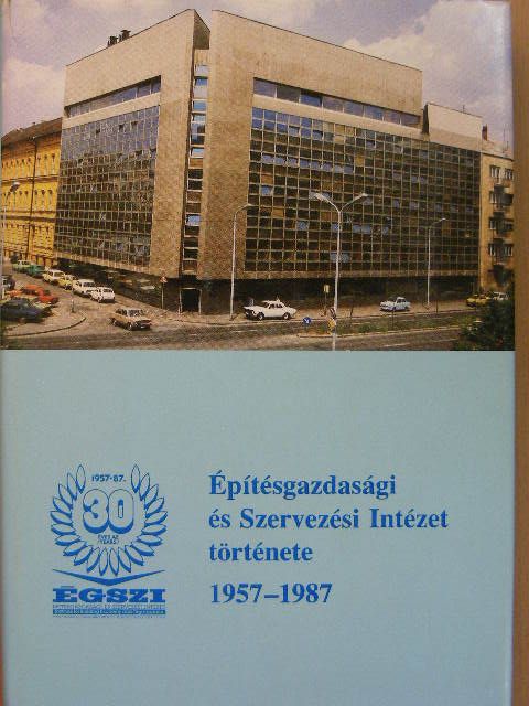 Dr. Geszler Ödön - Építésgazdasági és Szervezési Intézet története 1957-1987 [antikvár]