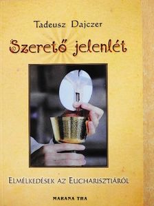 Tadeusz Dajczer - Szerető jelenlét [antikvár]