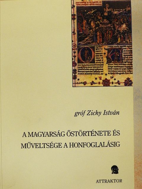 Gróf Zichy István - A magyarság őstörténete és műveltsége a honfoglalásig [antikvár]