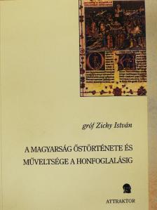 Gróf Zichy István - A magyarság őstörténete és műveltsége a honfoglalásig [antikvár]