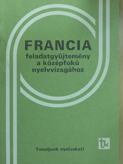 Dési Ágnes - Francia feladatgyűjtemény a középfokú nyelvvizsgához [antikvár]