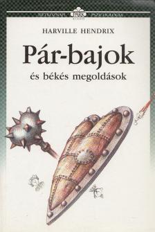 Harville Hendrix - Pár-bajok és békés megoldások [antikvár]