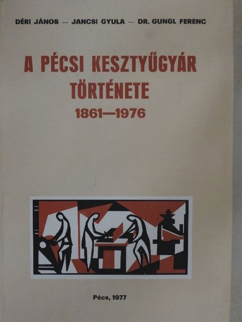 Déri János - A pécsi kesztyűgyár története 1861-1976 [antikvár]