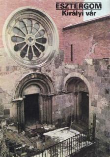 Marosi Ernő - Esztergom - Királyi vár [antikvár]