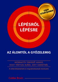 Calder Bruin - Lépésről lépésre az álomtól a győzelemig - Interaktív tervező ahhoz, hogy tényleg elérd, amit szeretnél