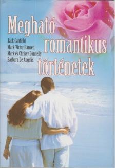 Donelly, Mark, Donelly, Chrissy, De Angelis, Barbara, Jack Canfield, Mark Victor Hansen - Megható romantikus történetek [antikvár]