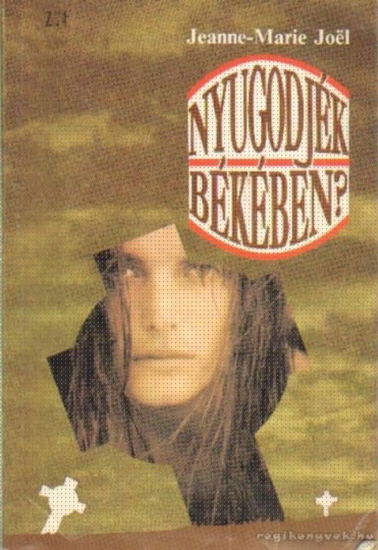 Joel, Marie-Jeanne - Nyugodjék békében? [antikvár]