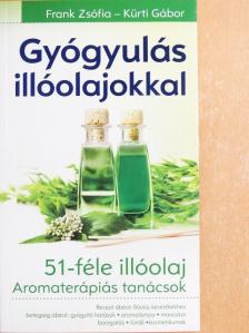 Frank Zsófia - Gyógyulás illóolajokkal [antikvár]