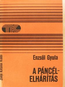 Dr. Enzsöl Gyula - A páncélelhárítás (dedikált példány) [antikvár]
