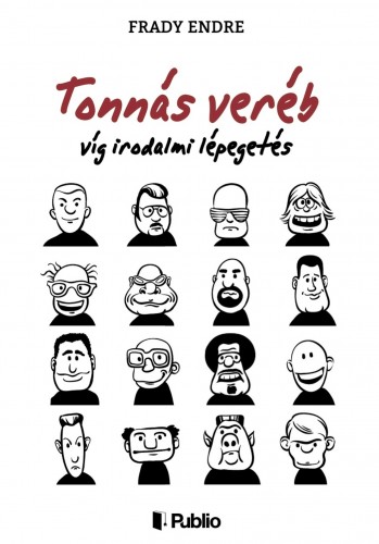 Endre Frady - Tonnás veréb - víg irodalmi lépegetés [eKönyv: epub, mobi]