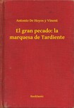 Vinent Antonio De Hoyos y - El gran pecado: la marquesa de Tardiente [eKönyv: epub, mobi]