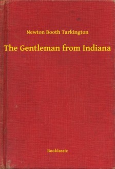 Tarkington Newton Booth - The Gentleman from Indiana [eKönyv: epub, mobi]