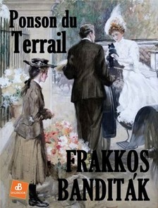 Terrail Alexis Ponson du - Frakkos banditák [eKönyv: epub, mobi]