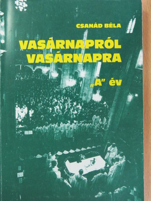 Csanád Béla - Vasárnapról vasárnapra [antikvár]