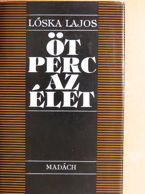 Lóska Lajos - Öt perc az élet [antikvár]