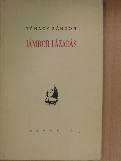 Ténagy Sándor - Jámbor lázadás [antikvár]